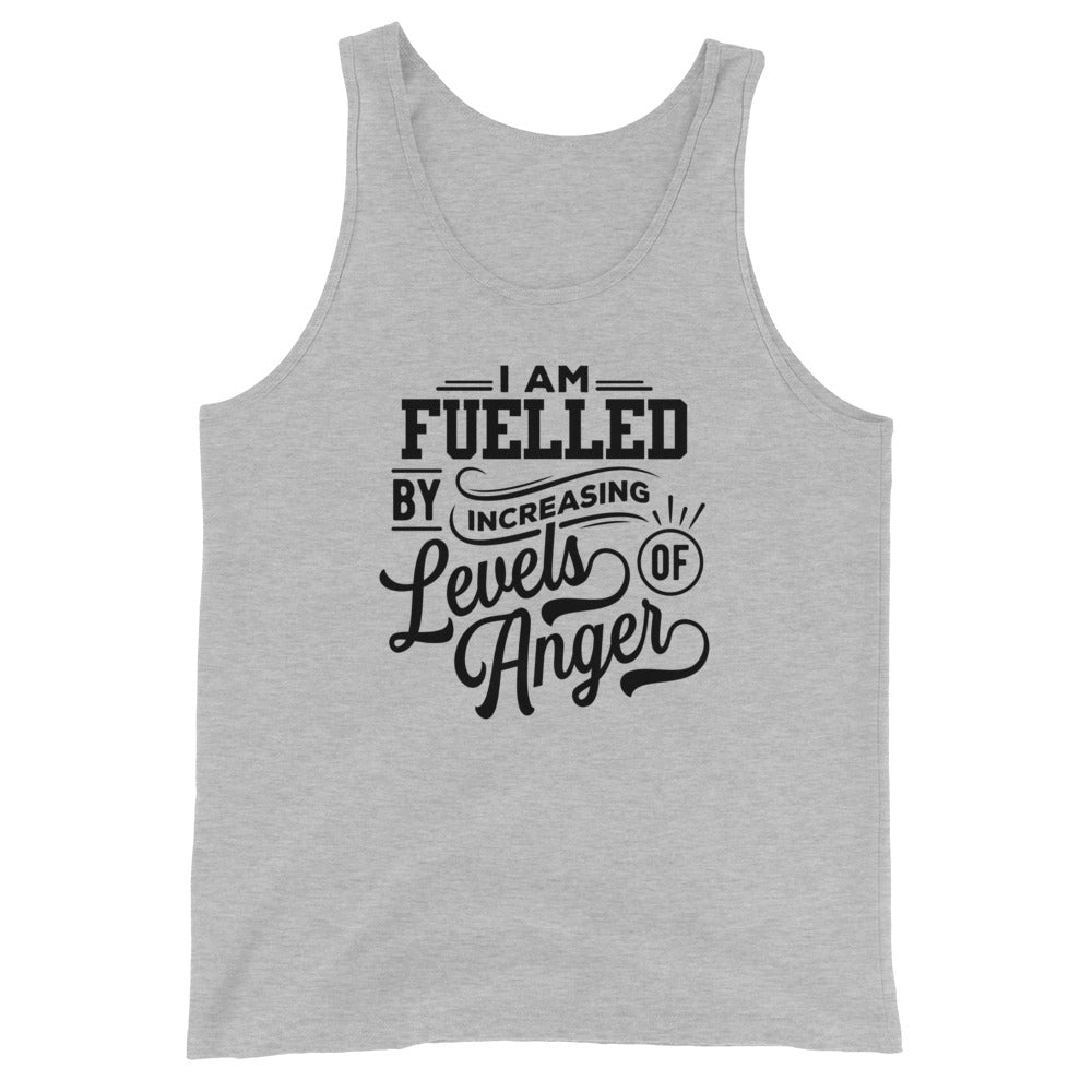 I am fuelled by increasing levels of anger - Unisex Tank Top