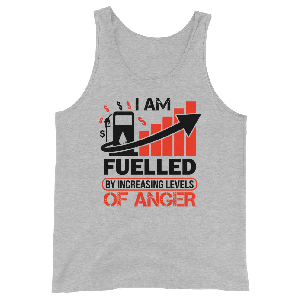 I am Fuelled by Increasing Levels of Anger - Unisex Tank Top