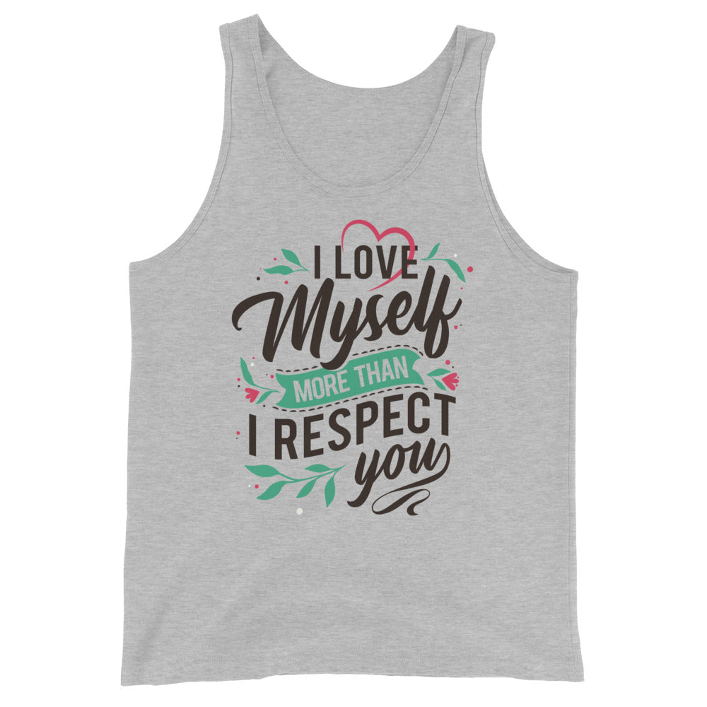 I Love Myself More Than I Like You - Unisex Tank Top