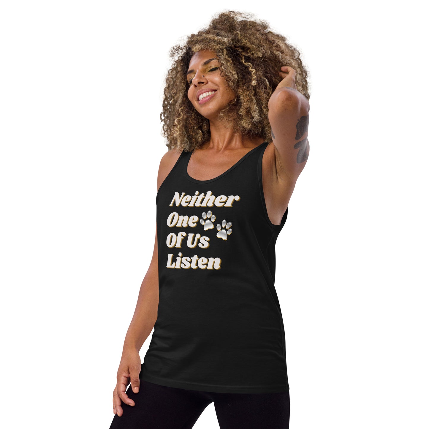 Neither One Of Us Listen - Unisex Tank Top