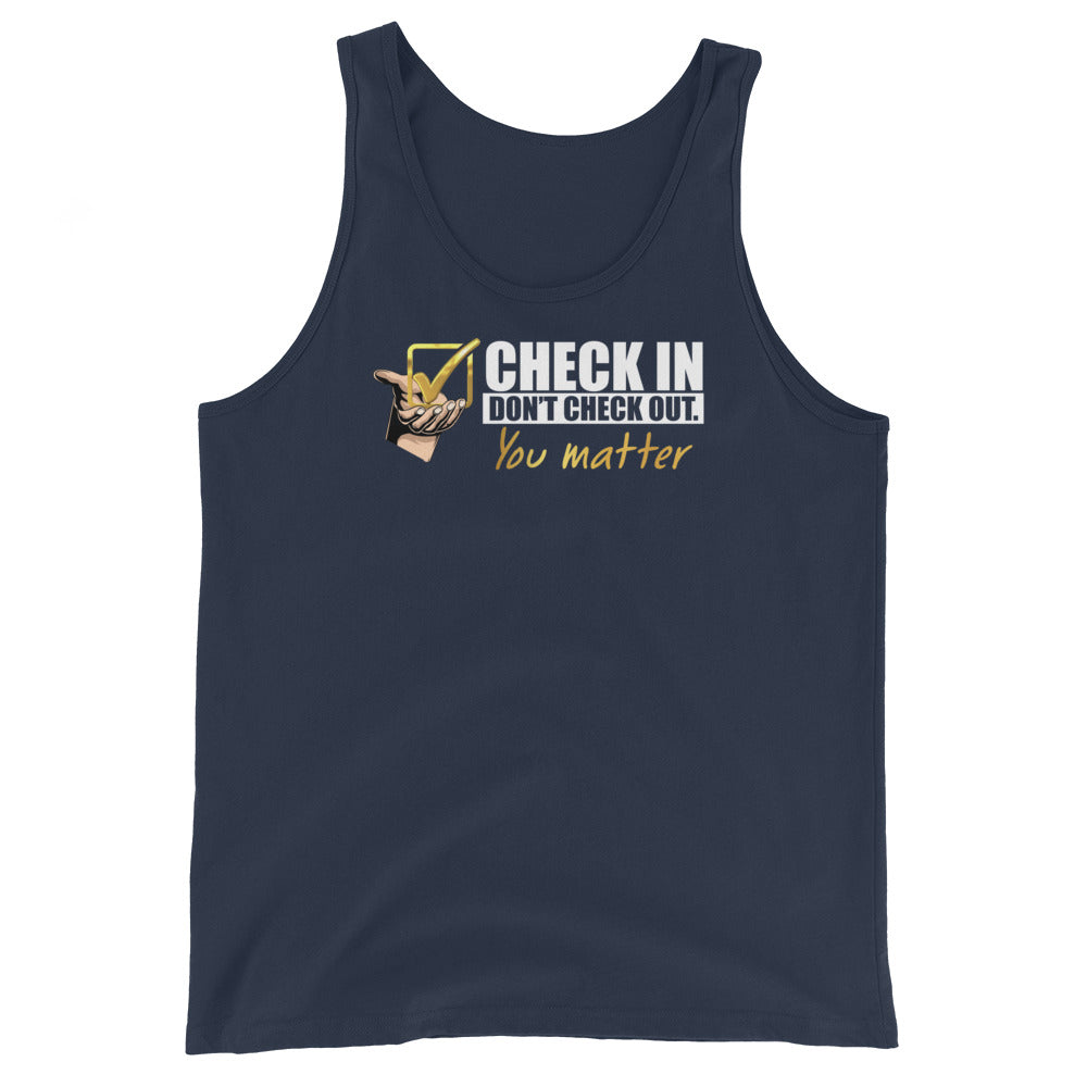 Check In, Don't Check Out. You Matter - Unisex Tank Top