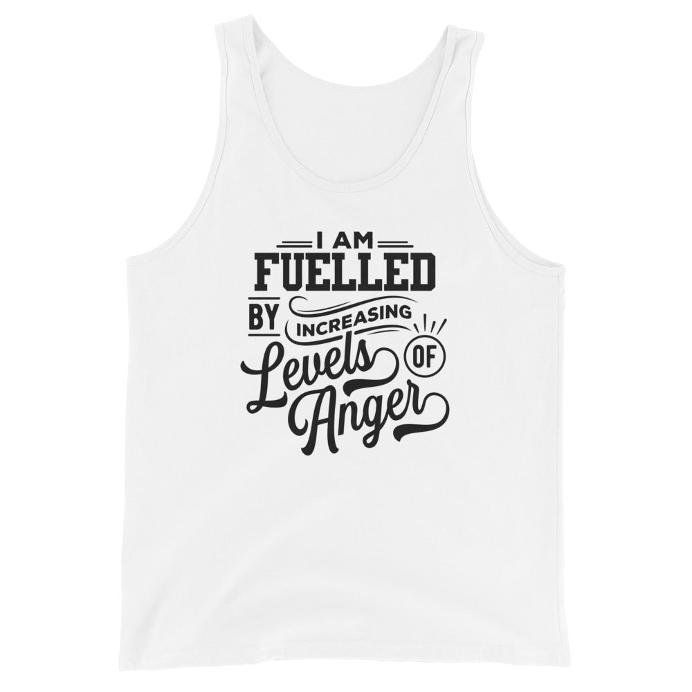 I am fuelled by increasing levels of anger - Unisex Tank Top