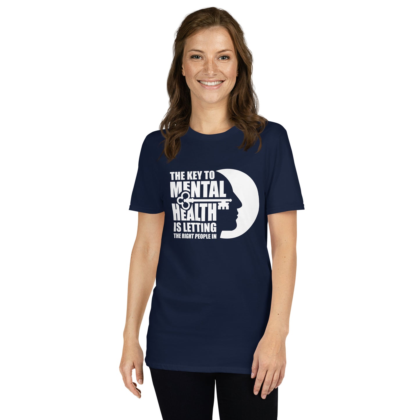 The Key To Mental Health Is Letting The Right People In - Unisex T-Shirt