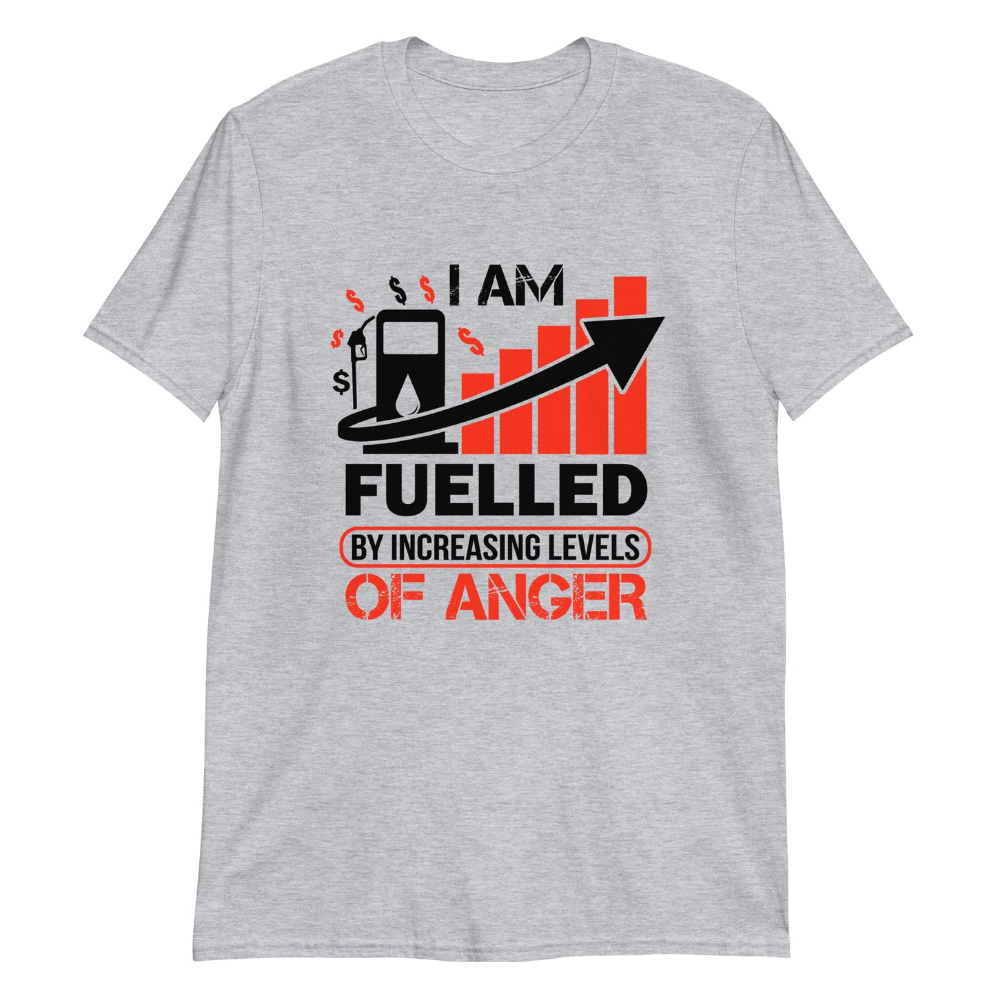 I am Fuelled by Increasing Levels of Anger - Unisex T-Shirt