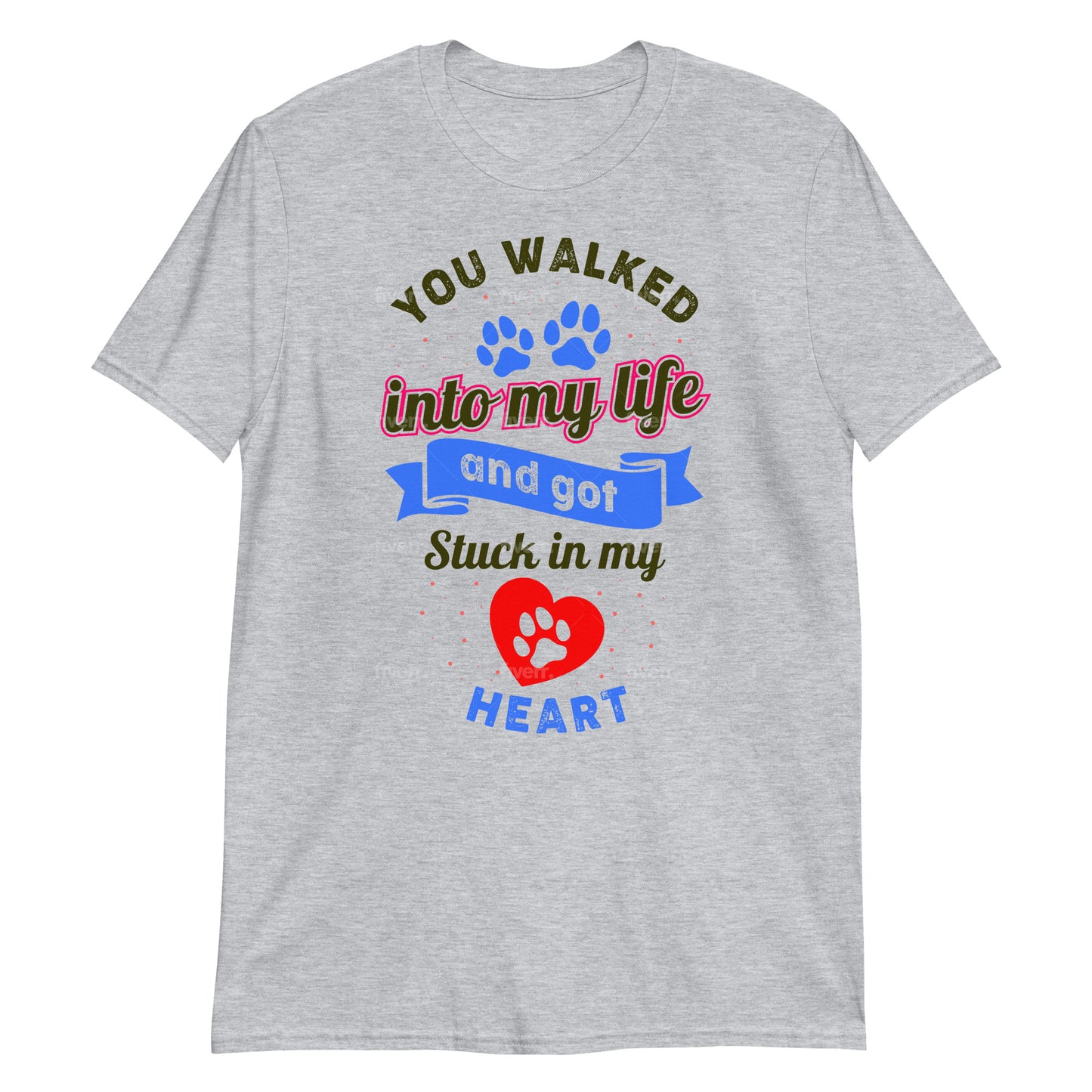 You Walked Into My Life And Got Stuck In My Heart - Unisex T-Shirt