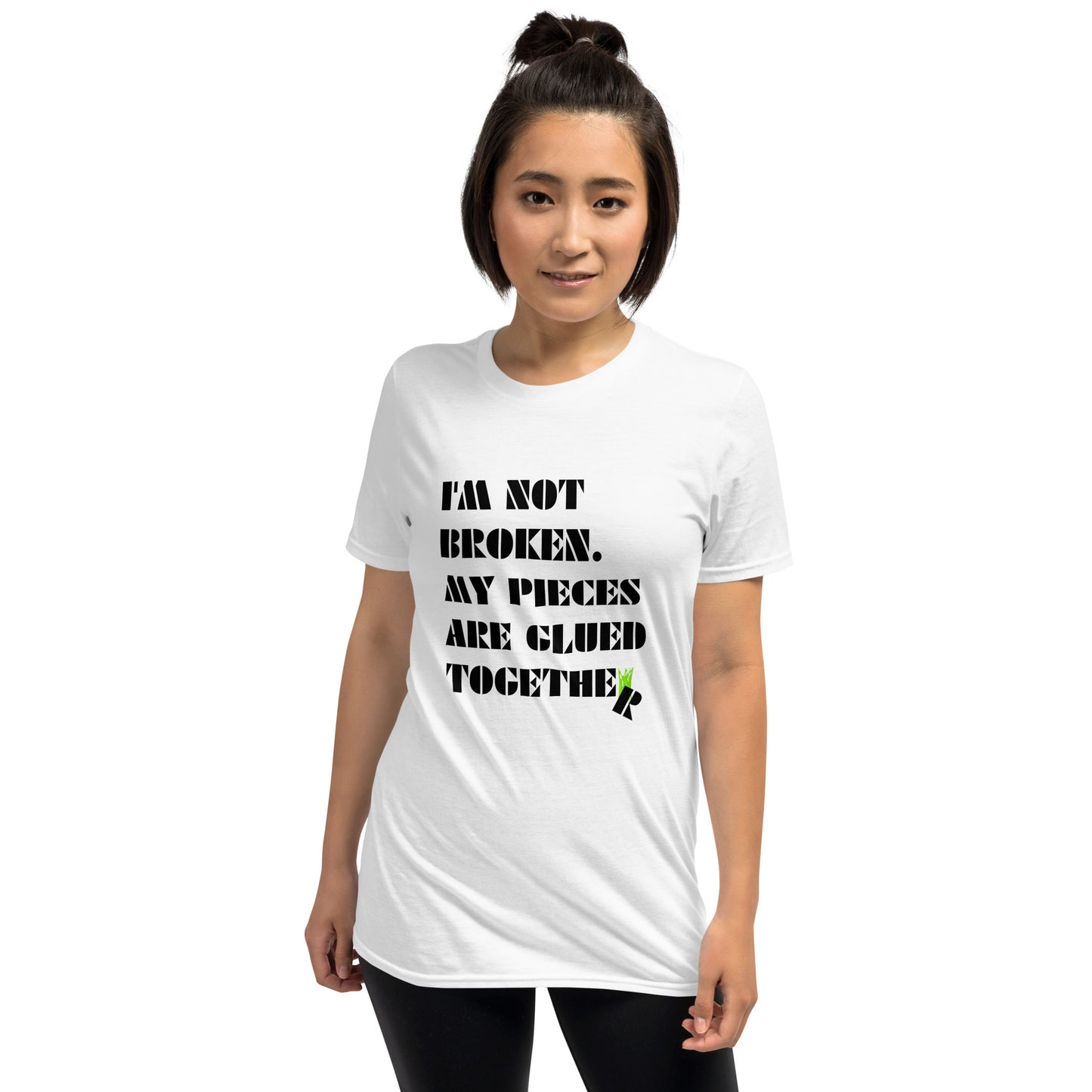 I'm Not Broken. My Pieces Are Glued Together - Unisex t-shirt