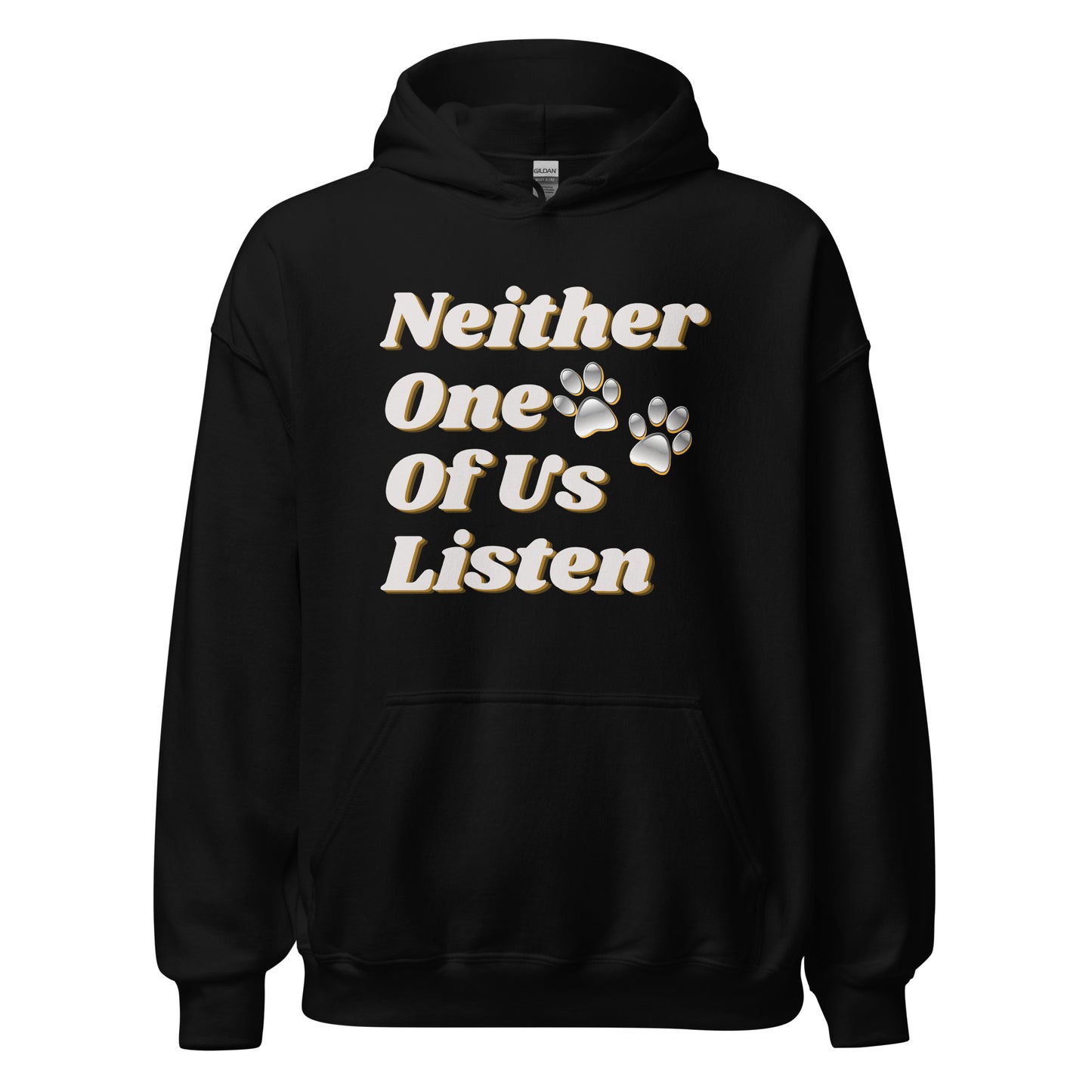 Neither One Of Us Listen - Unisex Hoodie