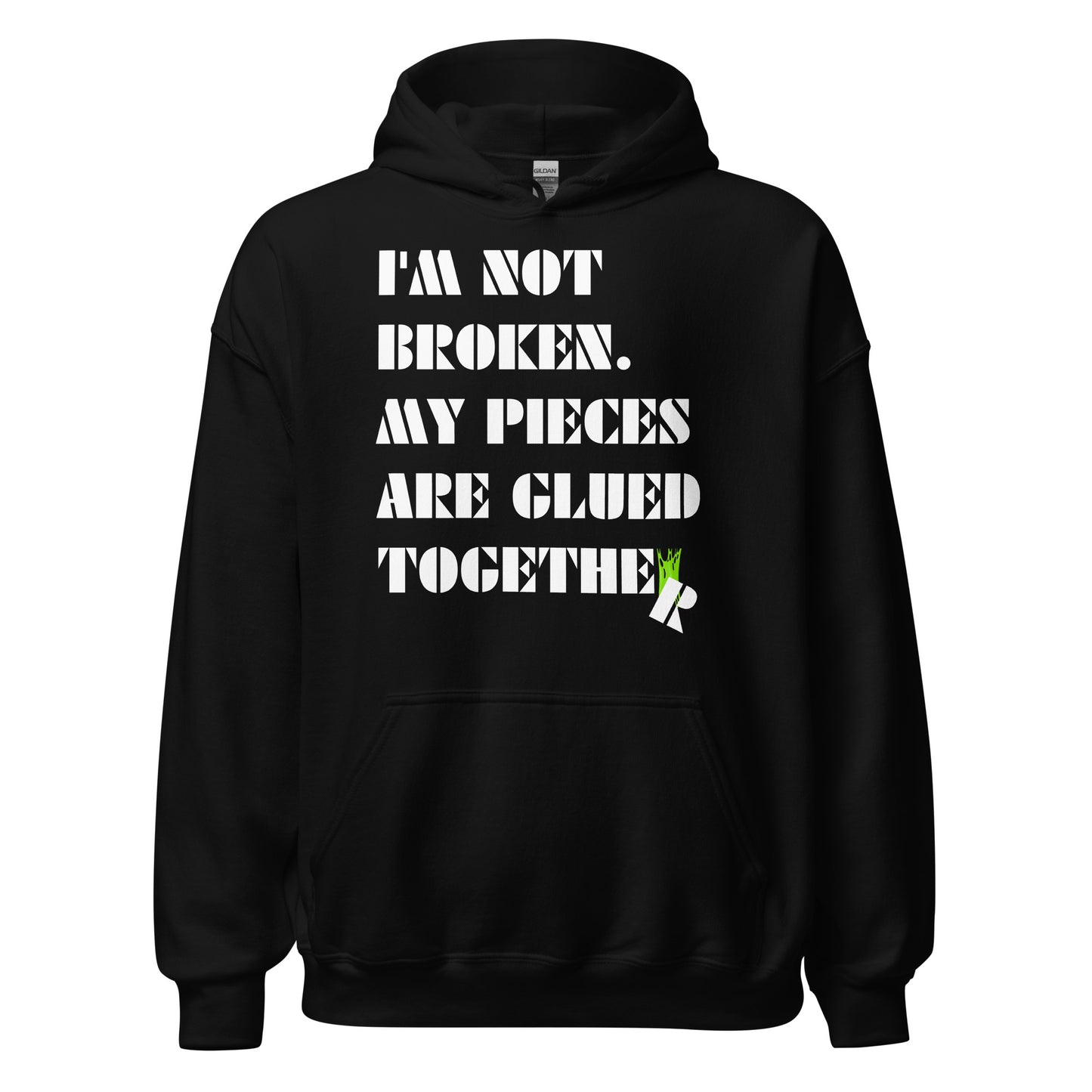 I'm Not Broken. My Pieces Are Glued Together - Unisex Hoodie