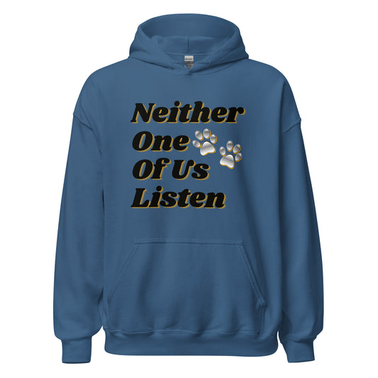 Neither One Of Us Listen - Unisex Hoodie