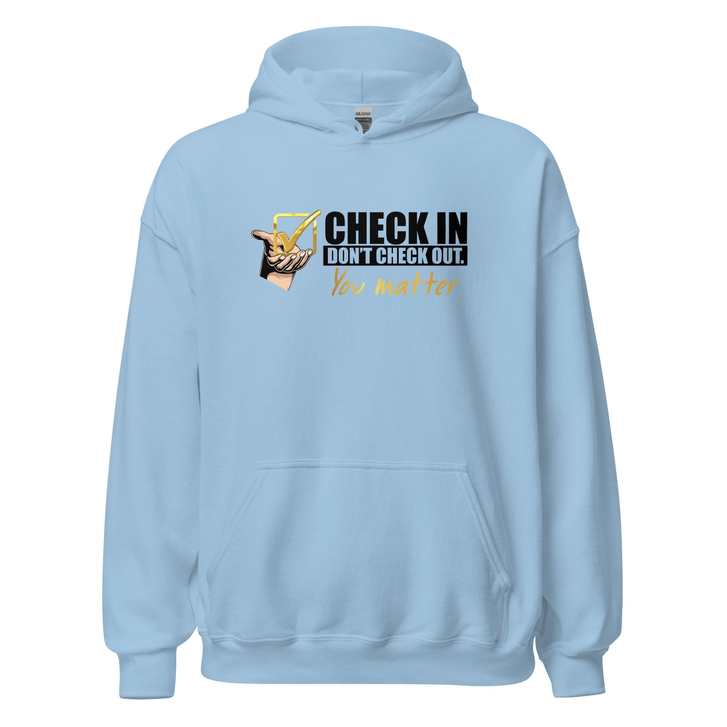 Check In, Don't Check Out -You Matter - Unisex Hoodie