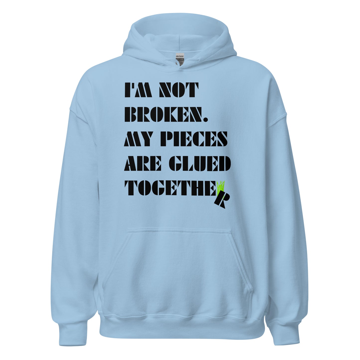 I'm Not Broken. My Pieces Are Glued Together - Unisex Hoodie