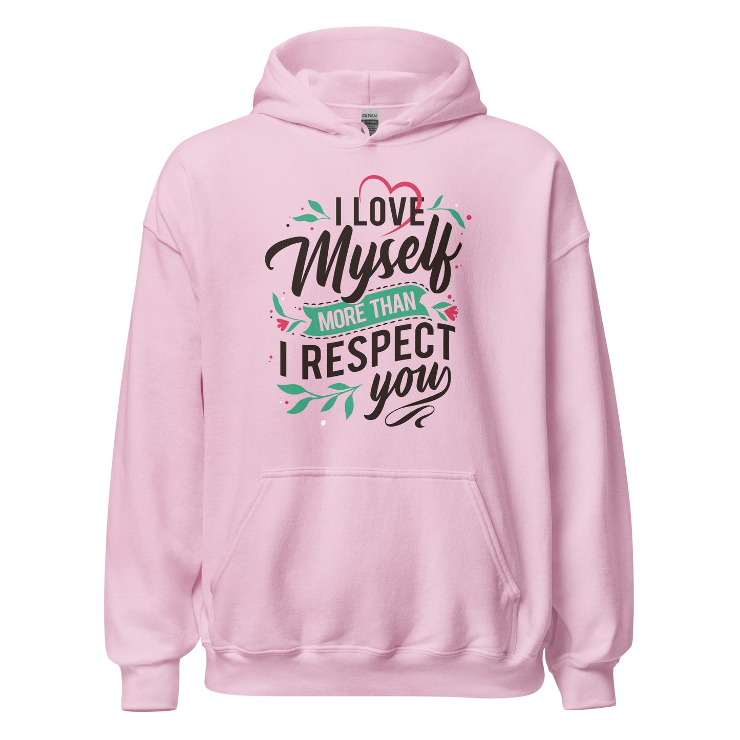 I Love Myself More Than I Like You - Unisex Hoodie