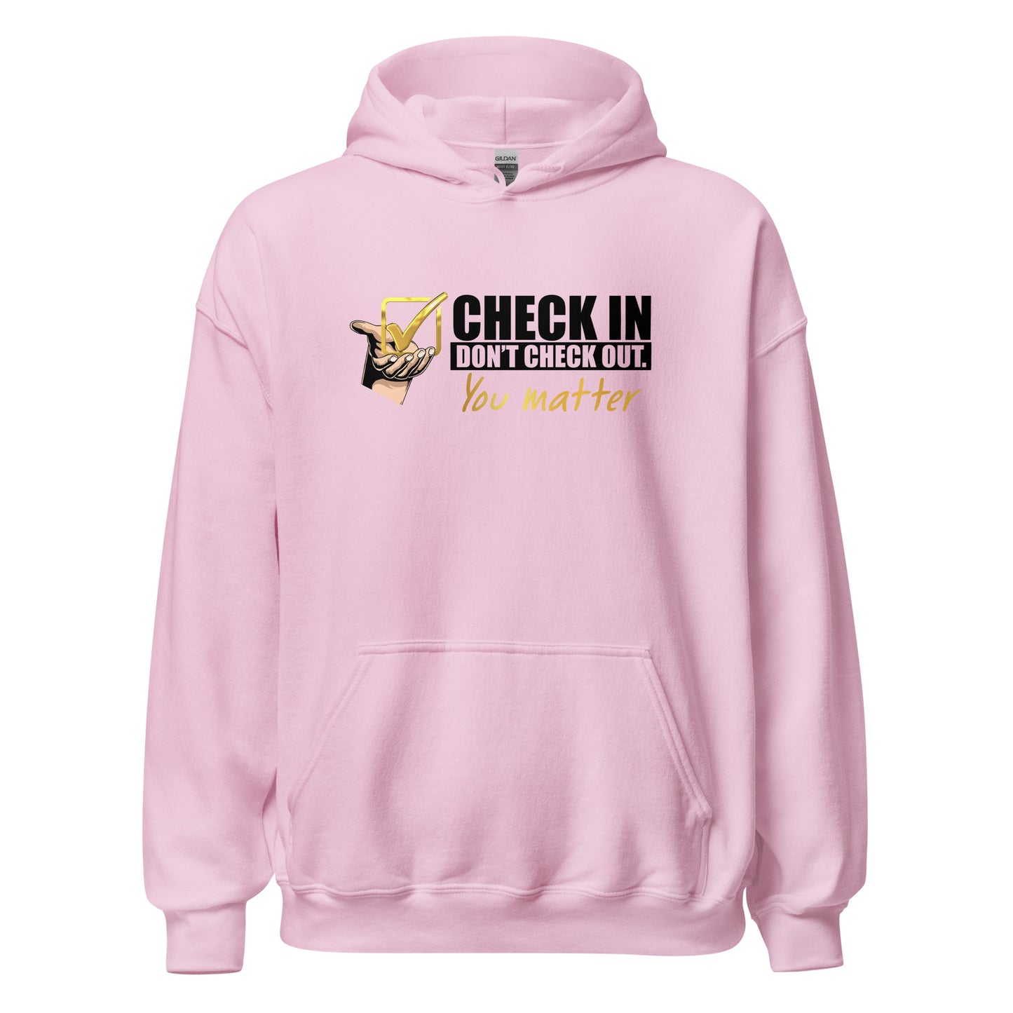 Check In, Don't Check Out -You Matter - Unisex Hoodie