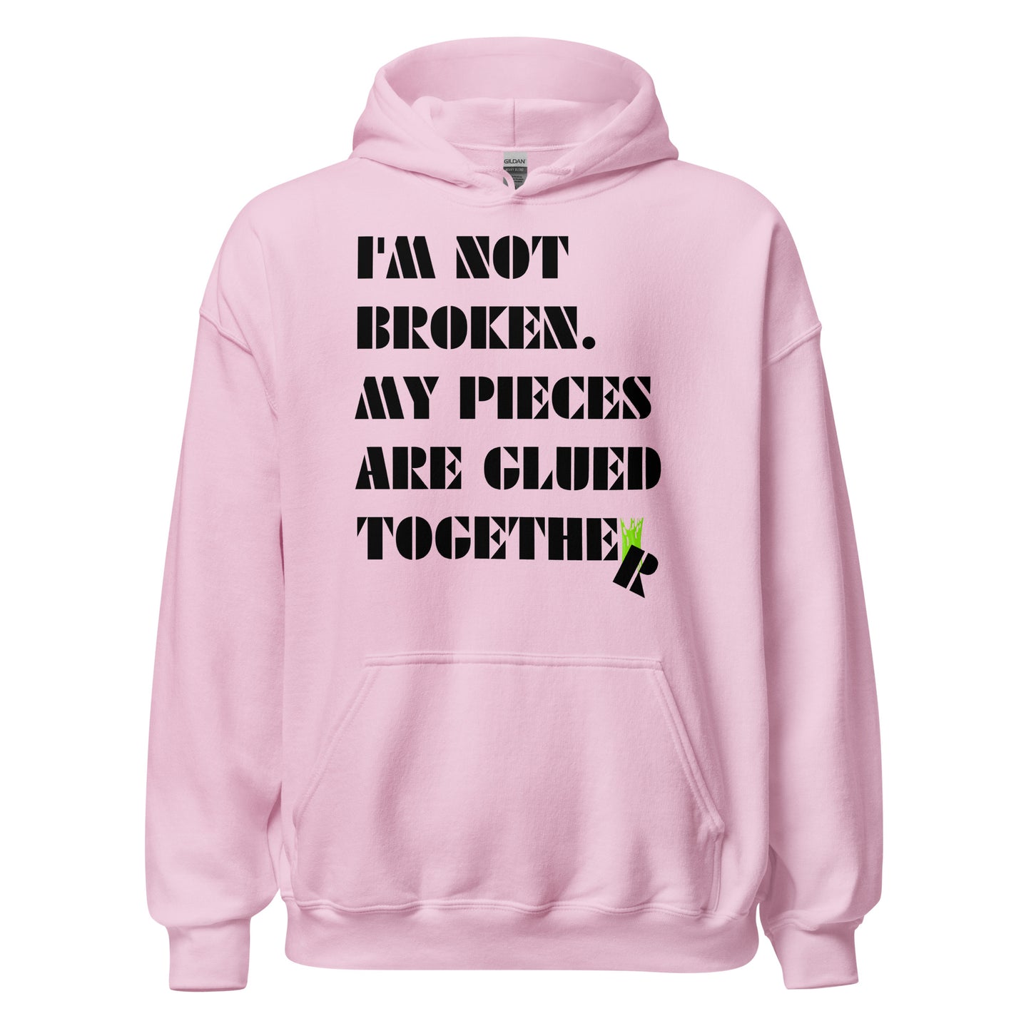 I'm Not Broken. My Pieces Are Glued Together - Unisex Hoodie