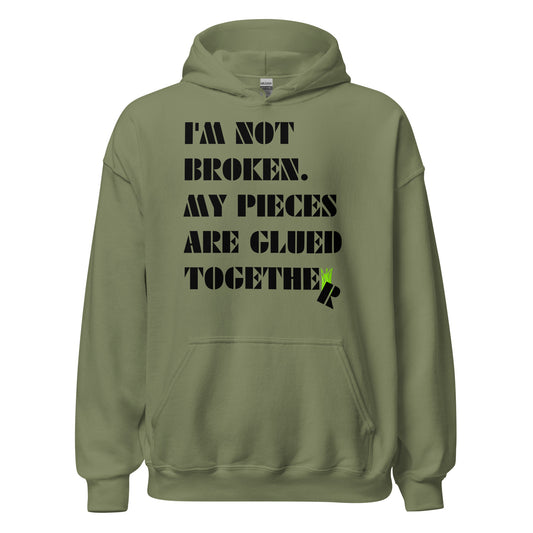 I'm Not Broken. My Pieces Are Glued Together - Unisex Hoodie