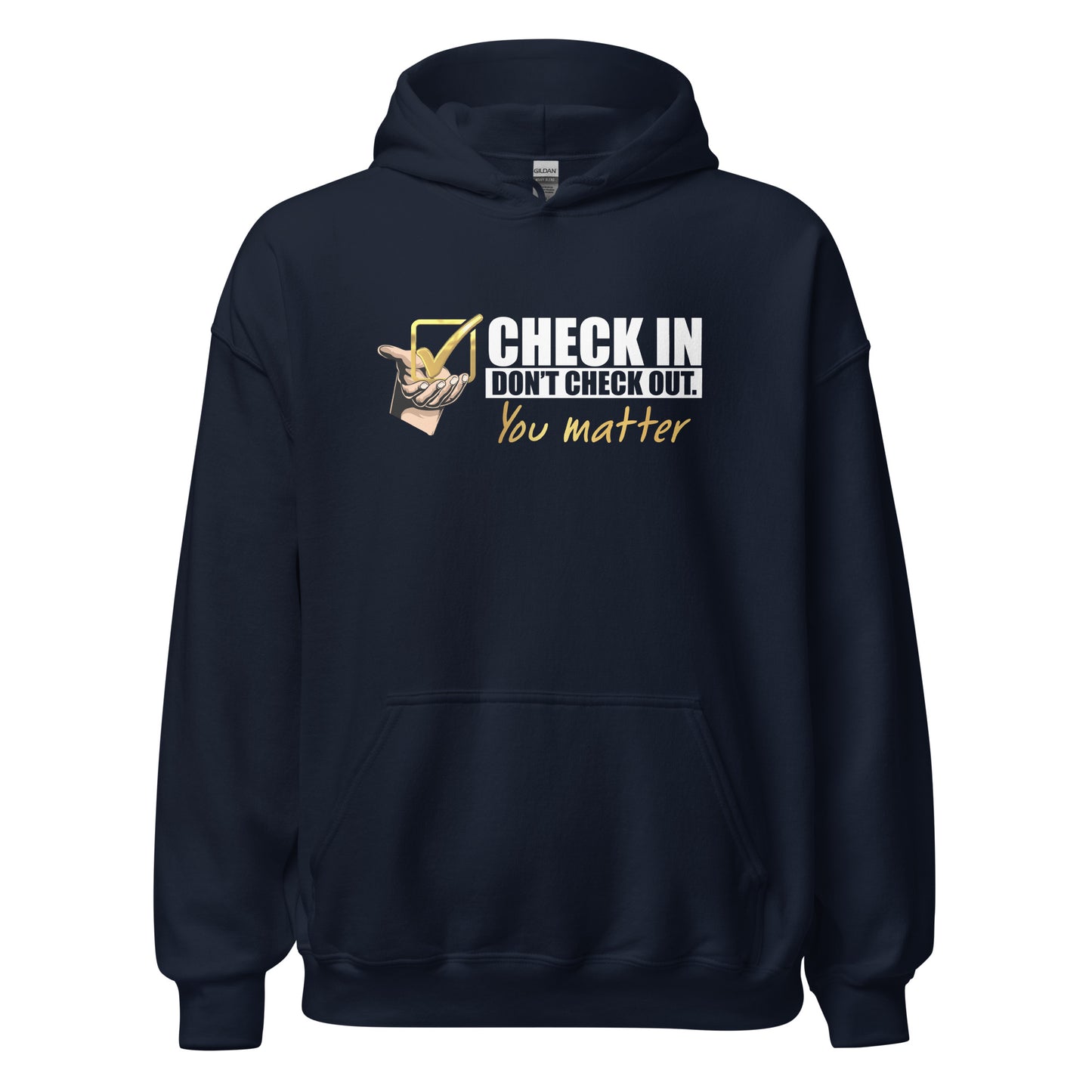 Check In, Don't Check Out -You Matter - Unisex Hoodie