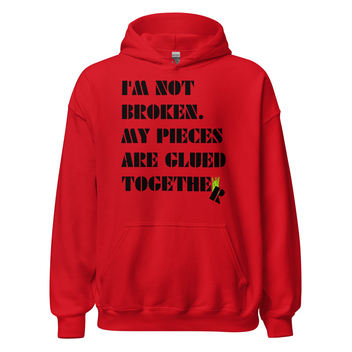 I'm Not Broken. My Pieces Are Glued Together - Unisex Hoodie