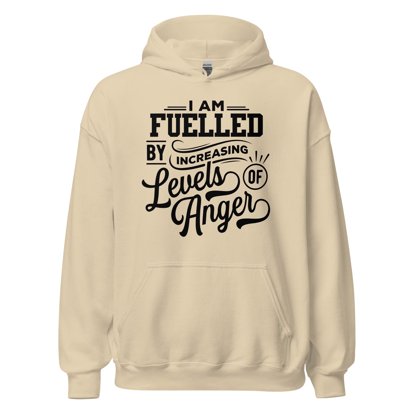 I am Fuelled by Increasing Levels of Anger - Unisex Hoodie