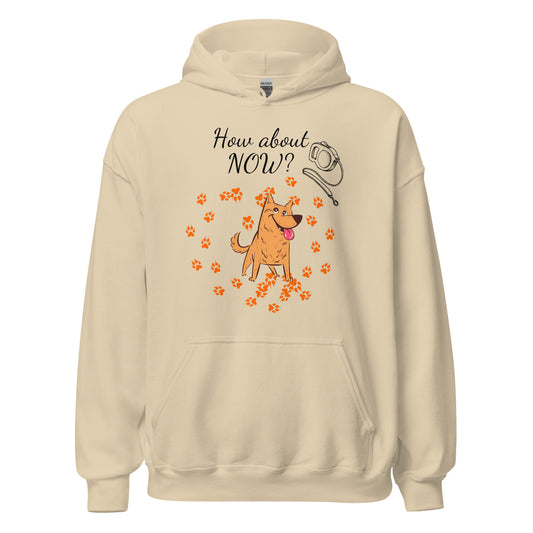 How About Now? / Dog - Unisex Hoodie