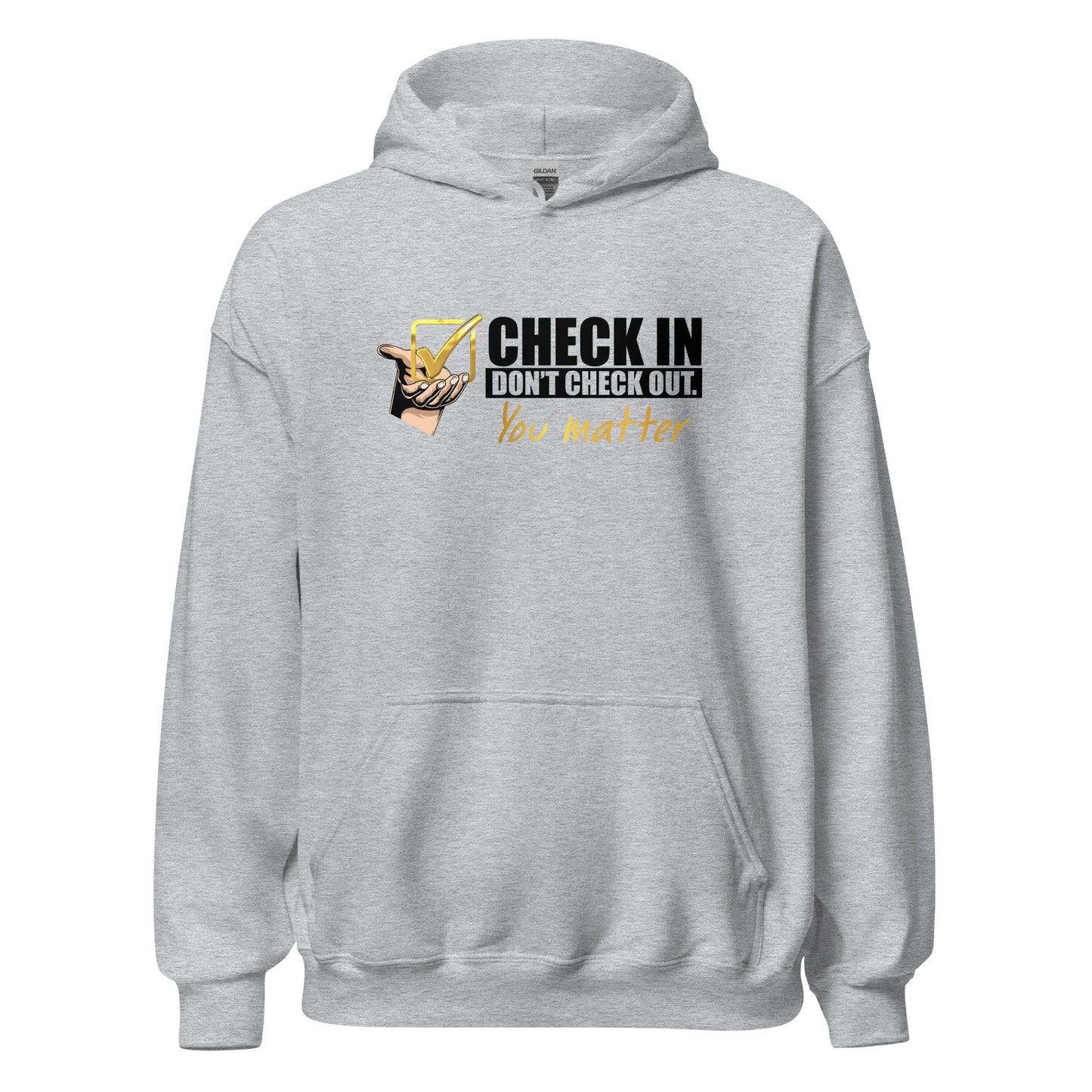 Check In, Don't Check Out -You Matter - Unisex Hoodie