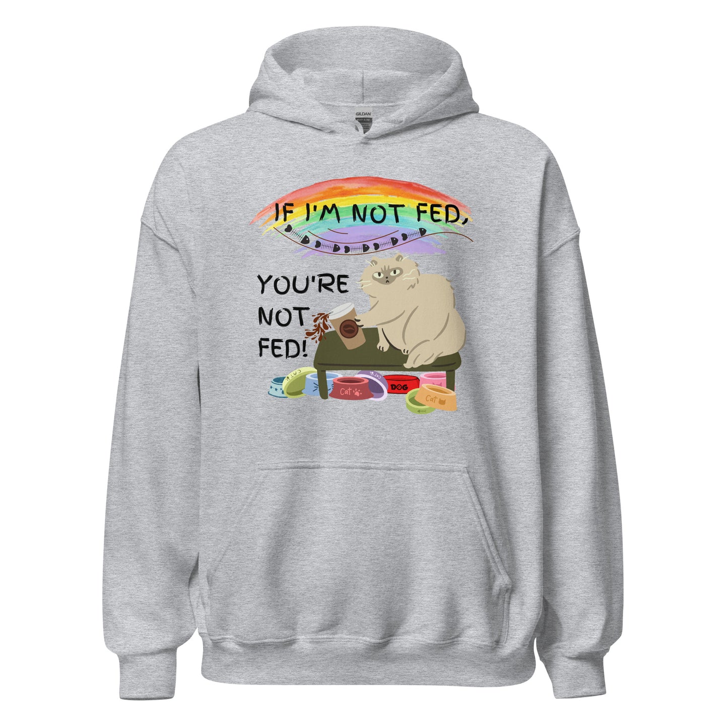 If I'm Not Fed, You're Not Fed - Unisex Hoodie