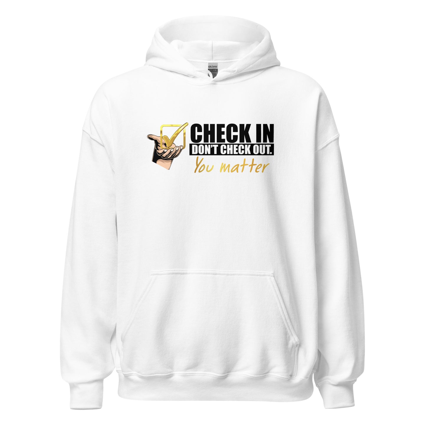 Check In, Don't Check Out -You Matter - Unisex Hoodie