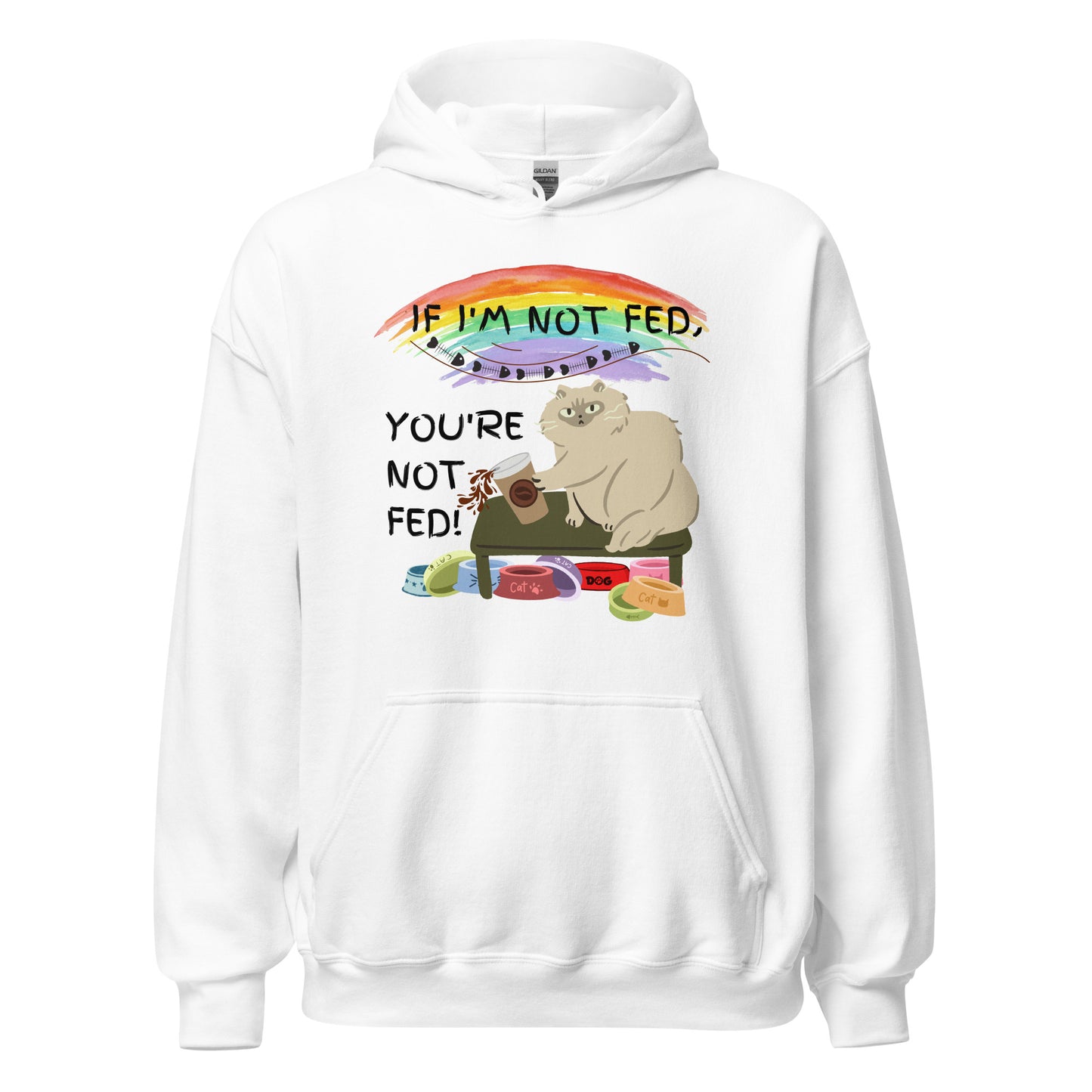 If I'm Not Fed, You're Not Fed - Unisex Hoodie