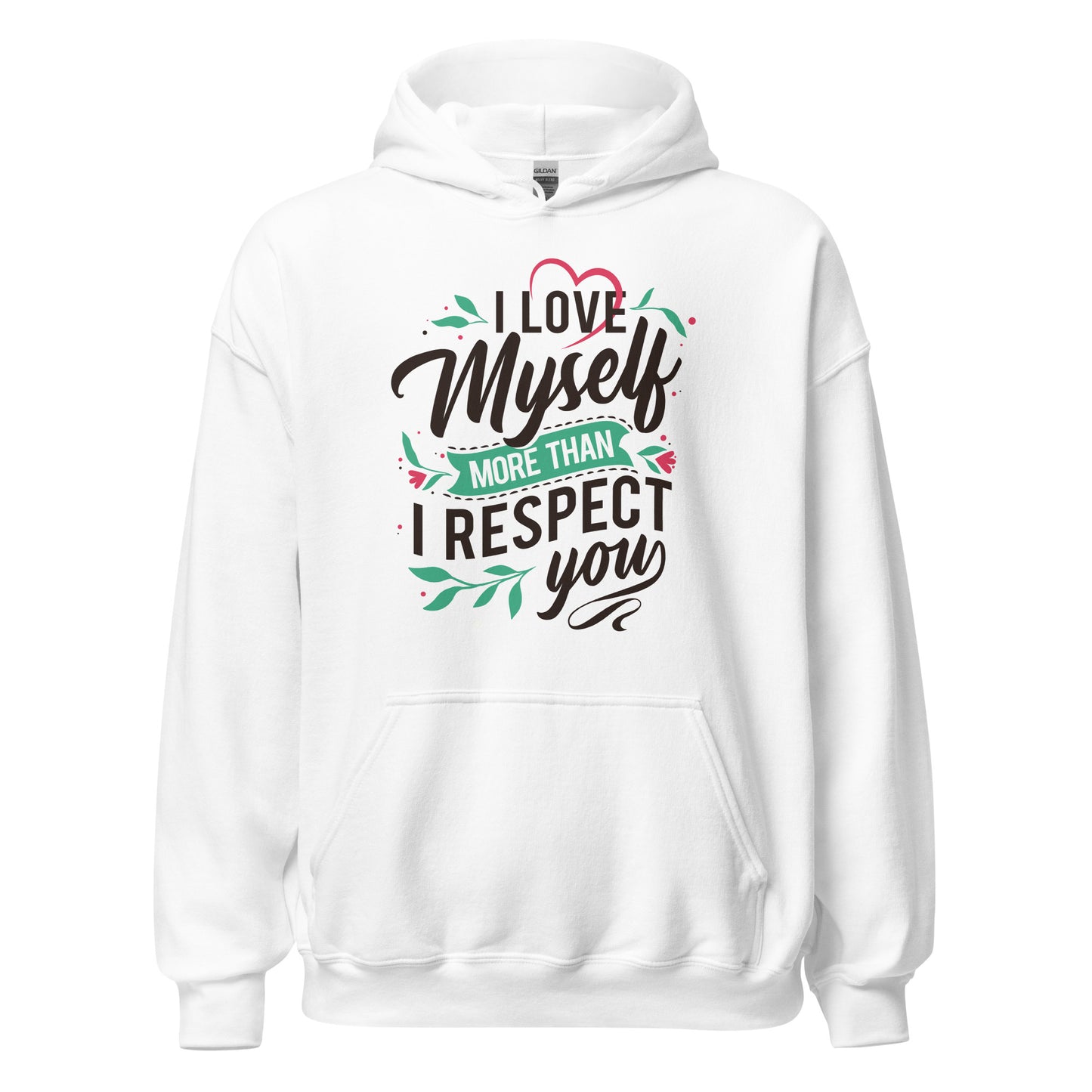 I Love Myself More Than I Like You - Unisex Hoodie