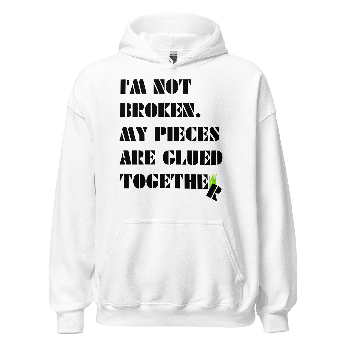 I'm Not Broken. My Pieces Are Glued Together - Unisex Hoodie