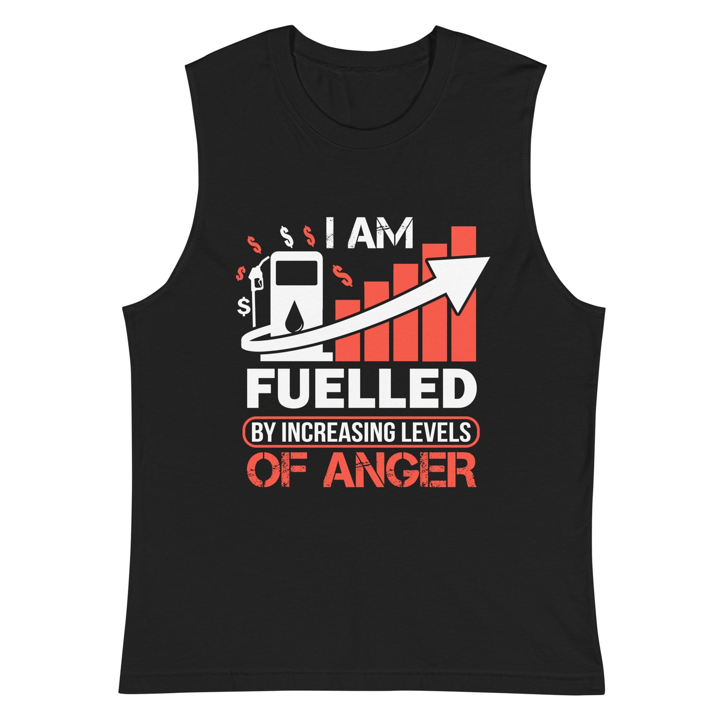 I am Fuelled by Increasing Levels of Anger - Men's Muscle Shirt