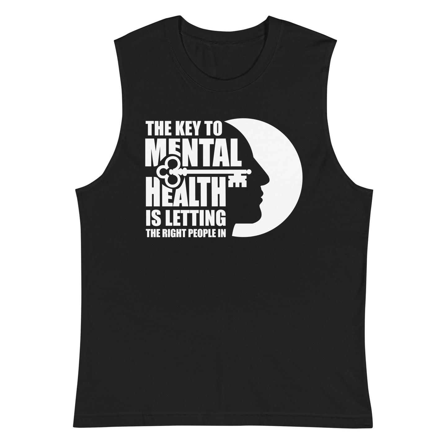 The Key To Mental Health Is Letting The Right People In - Men's Muscle Shirt