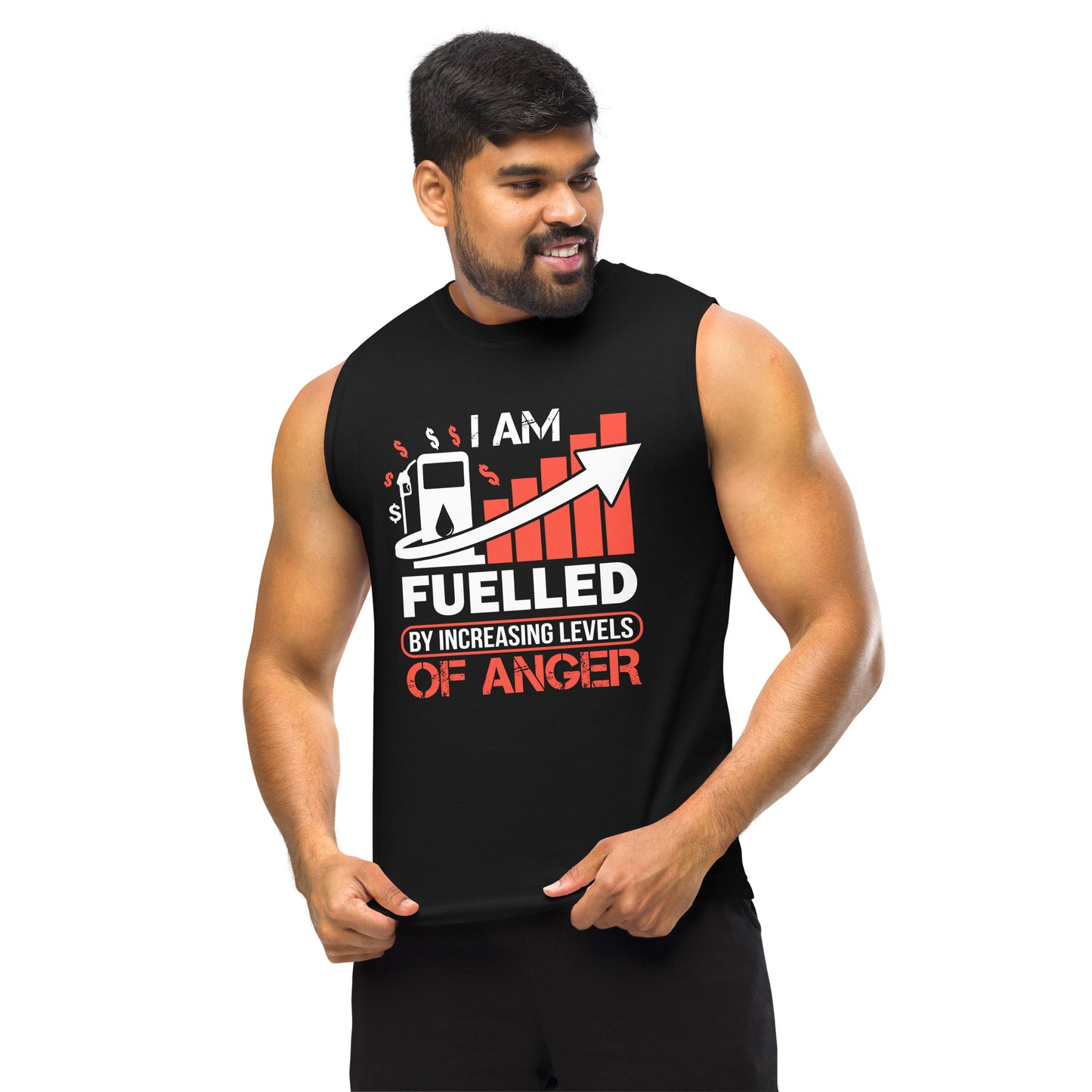 I Am Fuelled By Increasing Levels Of Anger - Muscle Shirt