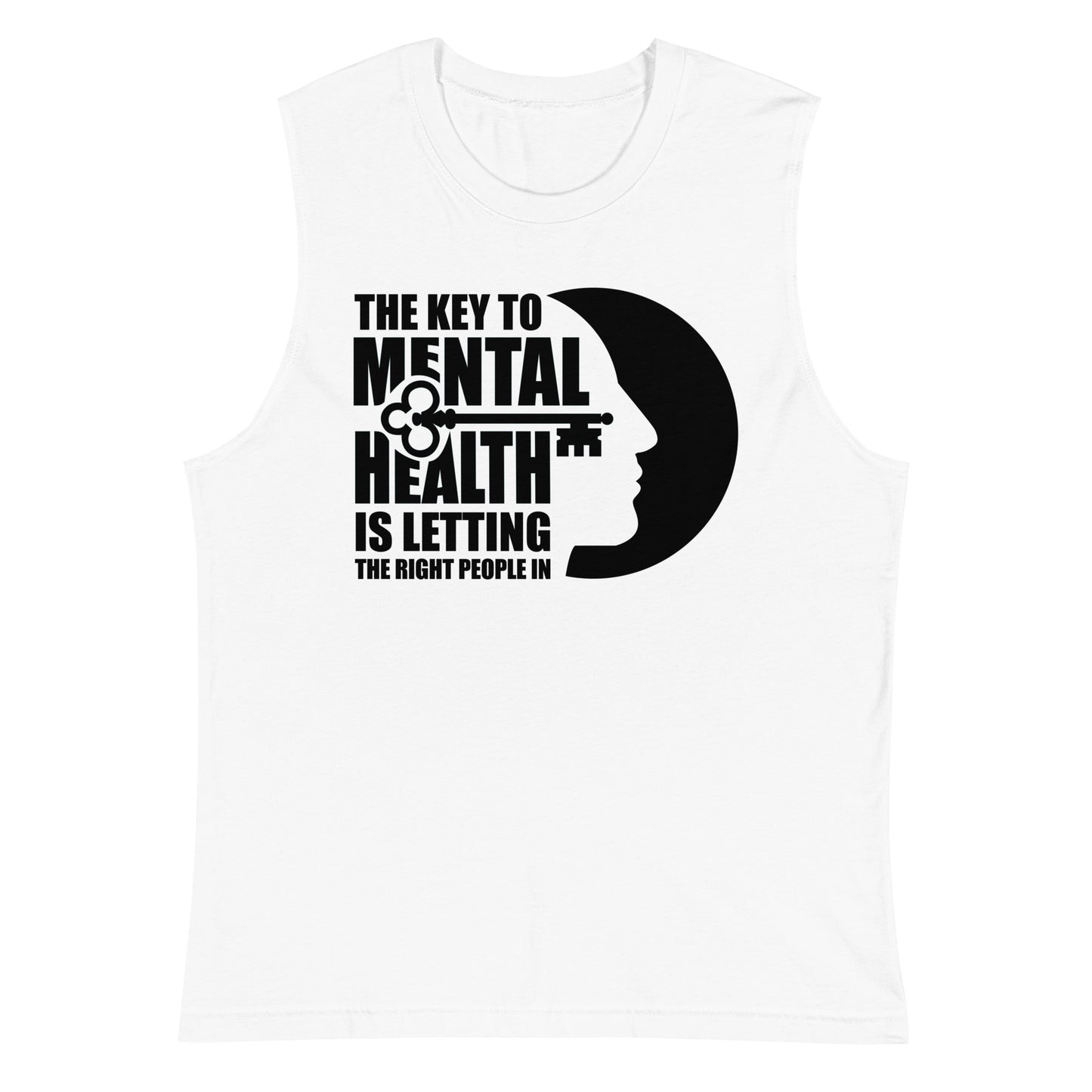 The Key To Mental Health Is Letting The Right People In - Men's Muscle Shirt