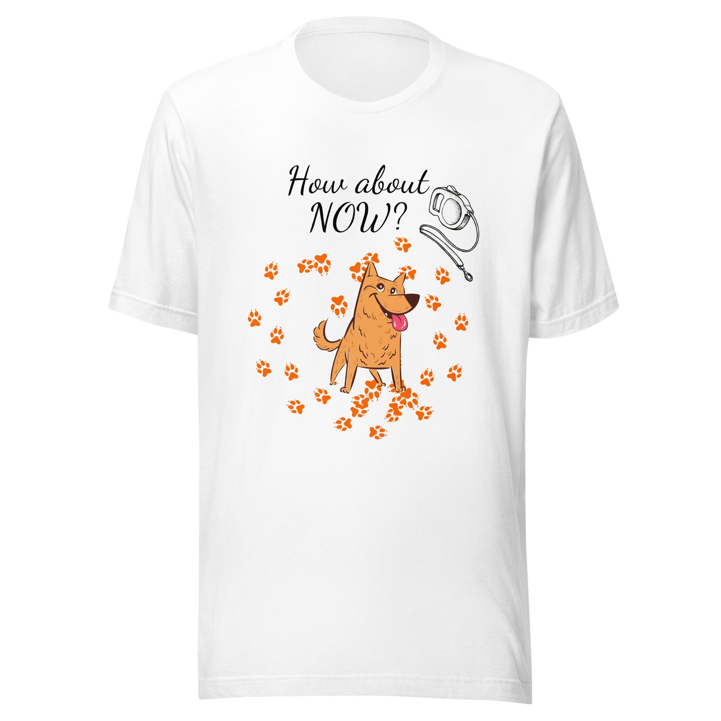 How About Now? / Dog - Unisex t-shirt