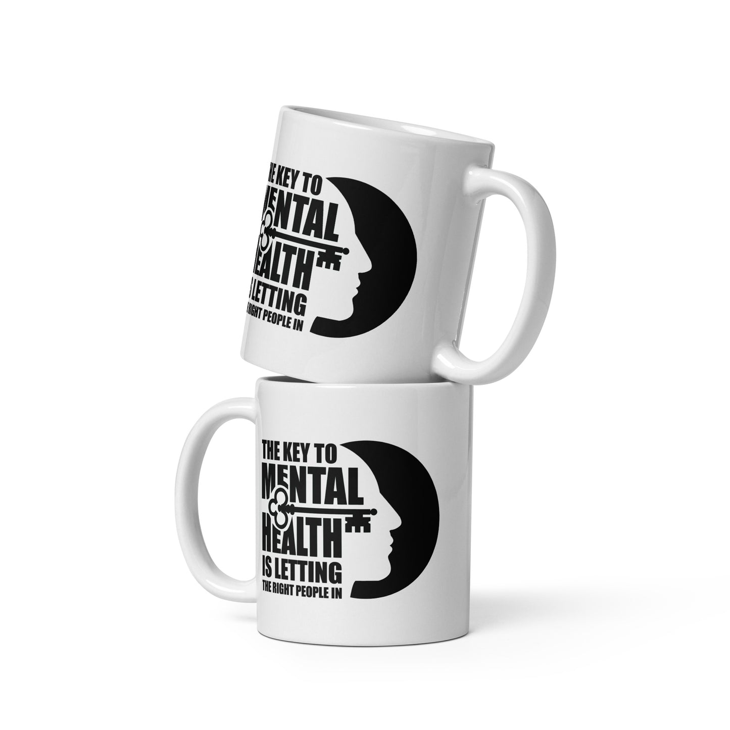 The Key To Mental Health Is Letting The Right People In - 11 oz White Glossy Mug