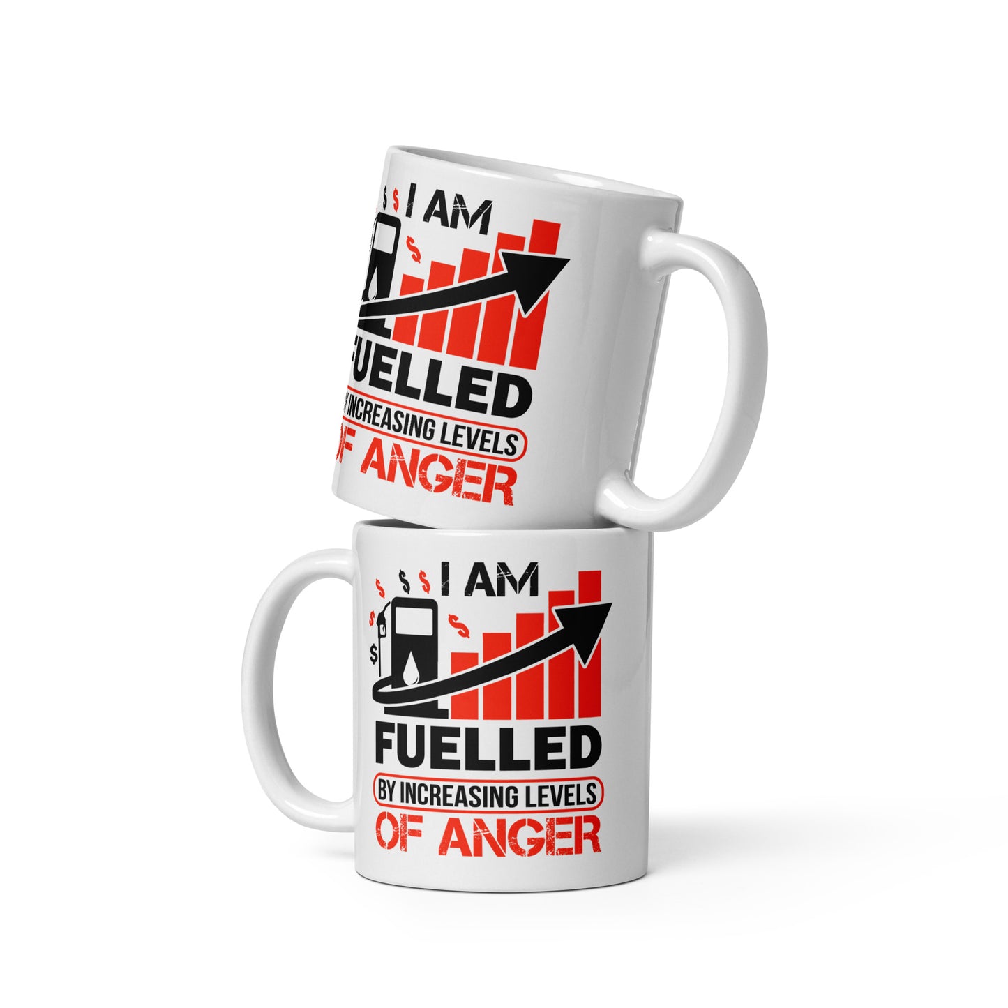 I Am Fuelled By Increasing Levels Of Anger - 11 oz White Glossy Mug