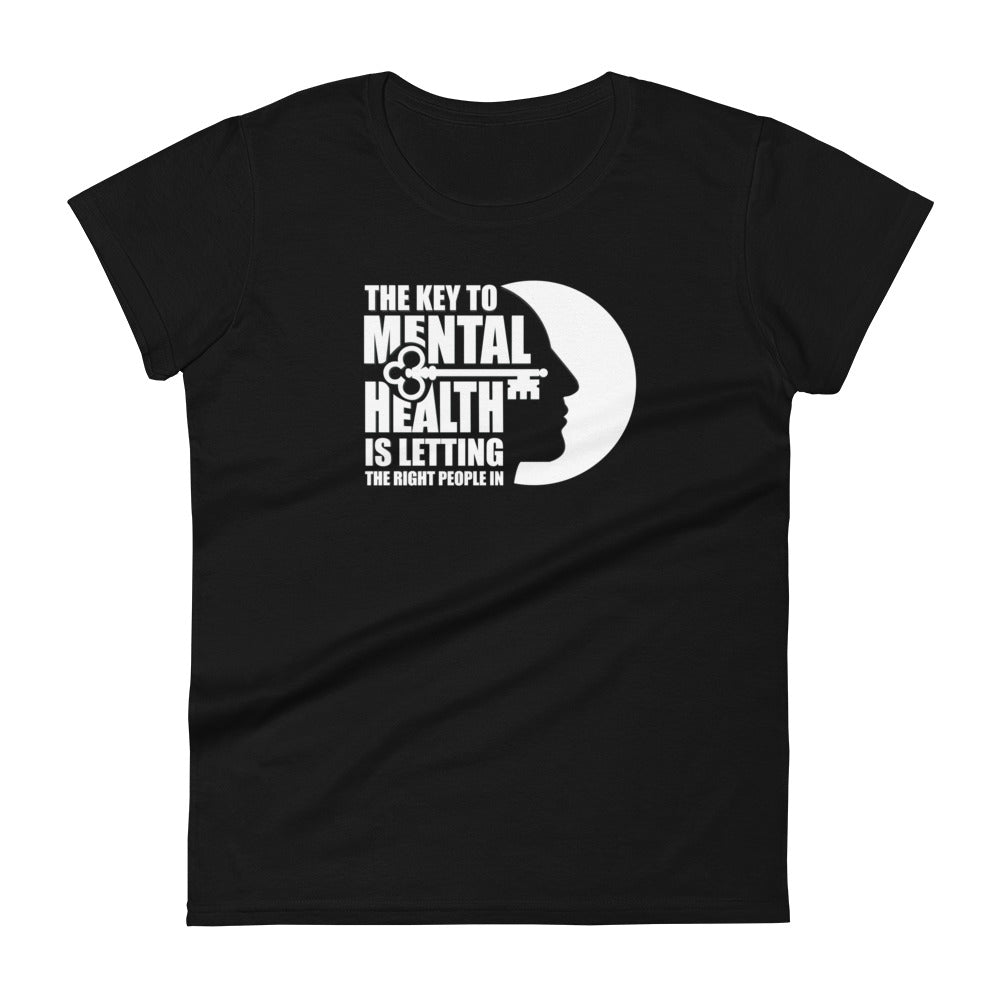 The Key To Mental Health Is Letting The Right People In - Women's fitted t-shirt