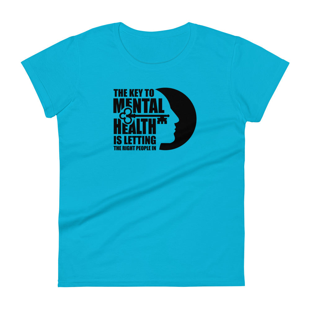 The Key To Mental Health Is Letting The Right People In - Women's fitted t-shirt