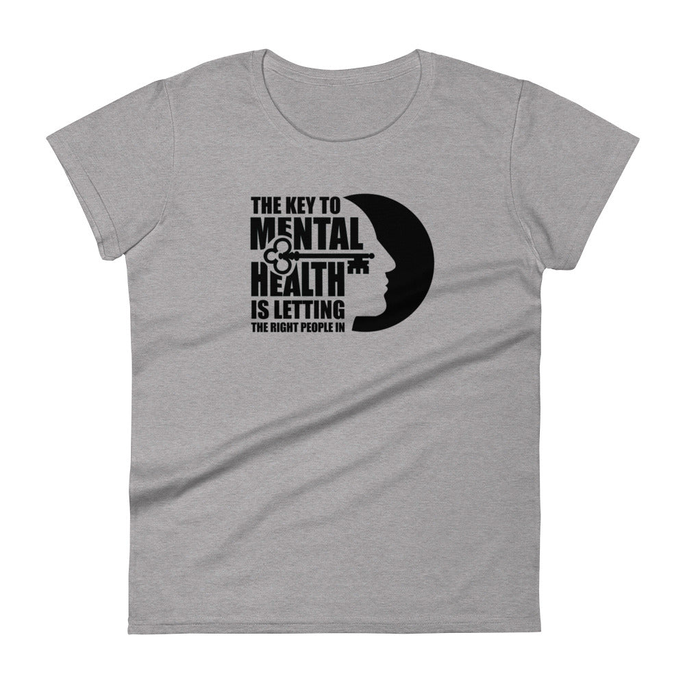 The Key To Mental Health Is Letting The Right People In - Women's fitted t-shirt