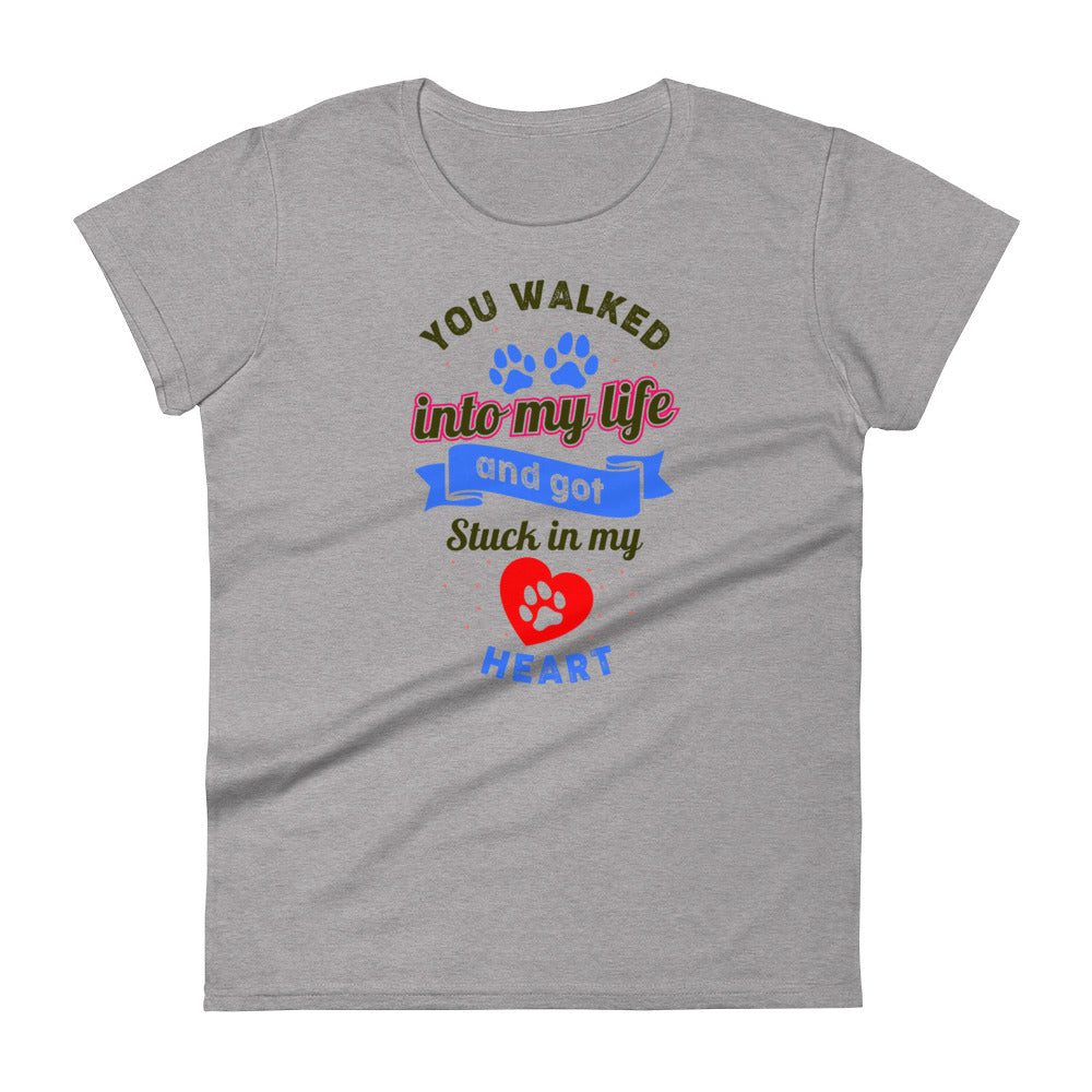 You Walked Into My Life And Got Stuck In My Heart - Women's fitted t-shirt