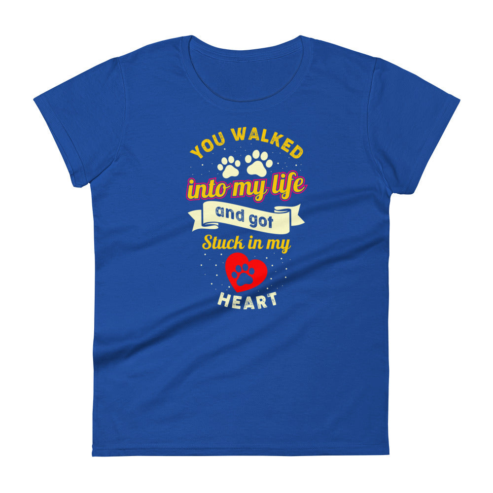 You Walked Into My Life And Got Stuck In My Heart - Women's fitted t-shirt