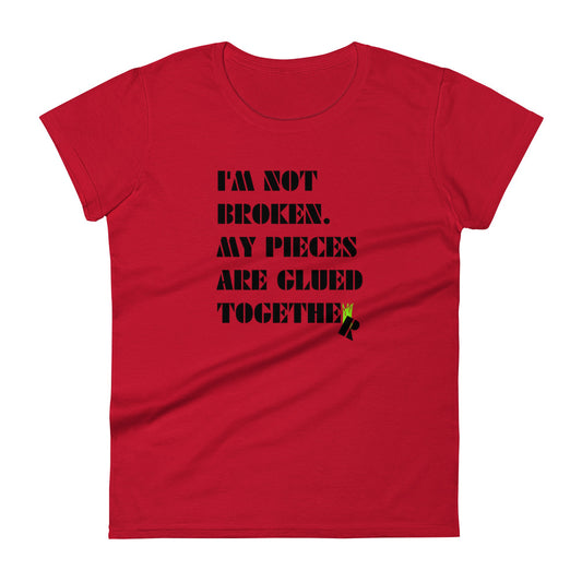 I'm Not Broken. My Pieces Are Glued Together - Women's fitted t-shirt