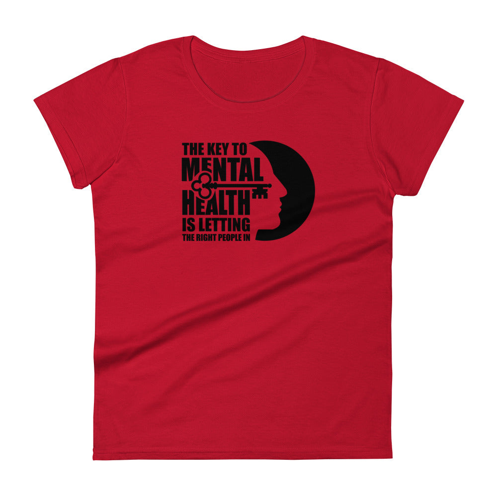 The Key To Mental Health Is Letting The Right People In - Women's fitted t-shirt