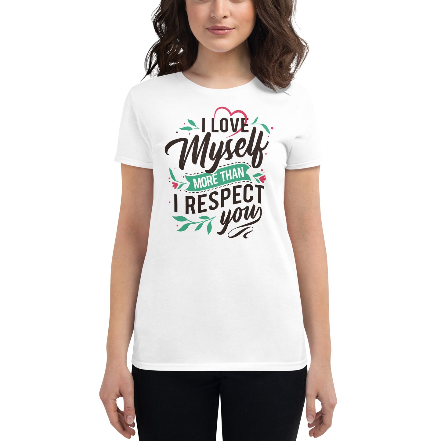 I Love Myself More Than I Like You - Women's fitted t-shirt