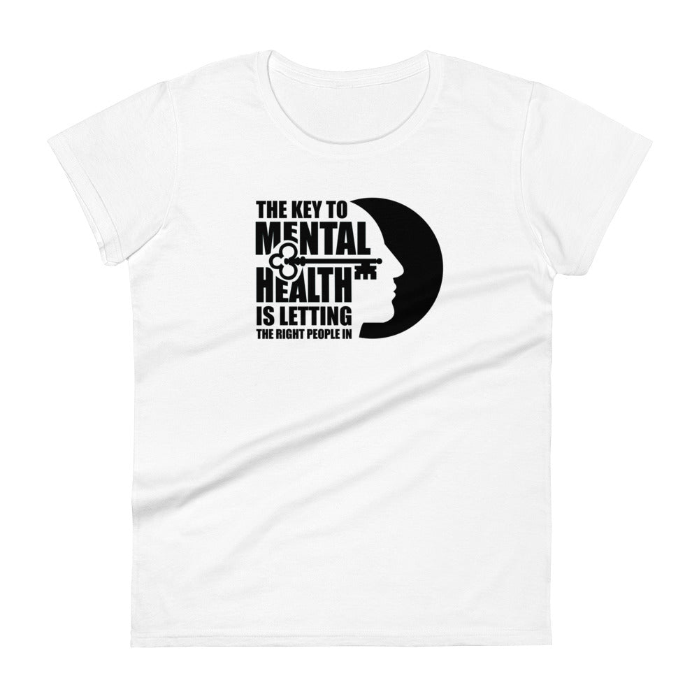 The Key To Mental Health Is Letting The Right People In - Women's fitted t-shirt