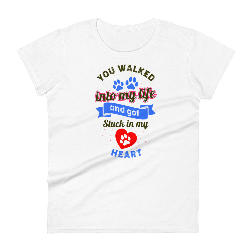 You Walked Into My Life And Got Stuck In My Heart - Women's fitted t-shirt