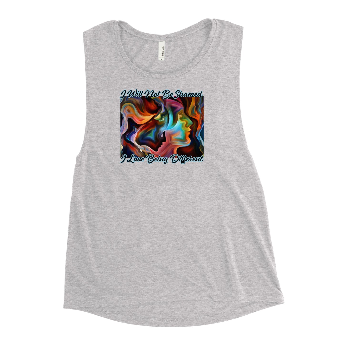 I Will Not Be Shamed, I Love Being Different - Woman's Muscle Tank