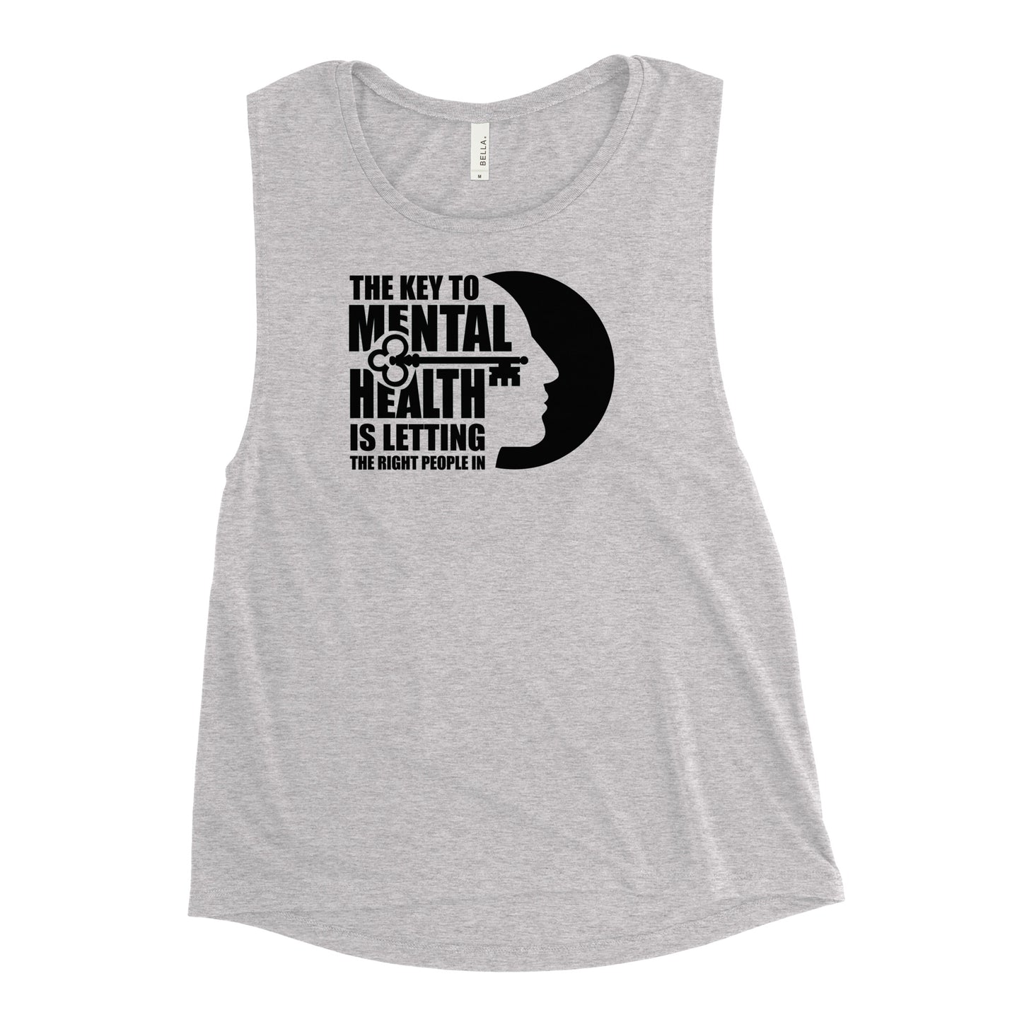 The Key To Mental Health Is Letting The Right People In - Ladies’ Muscle Tank