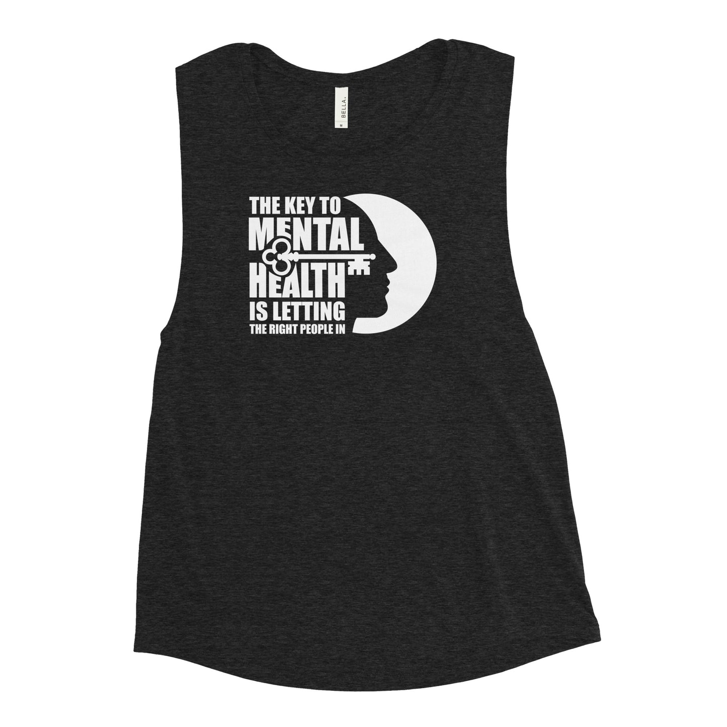 The Key To Mental Health Is Letting The Right People In - Ladies’ Muscle Tank