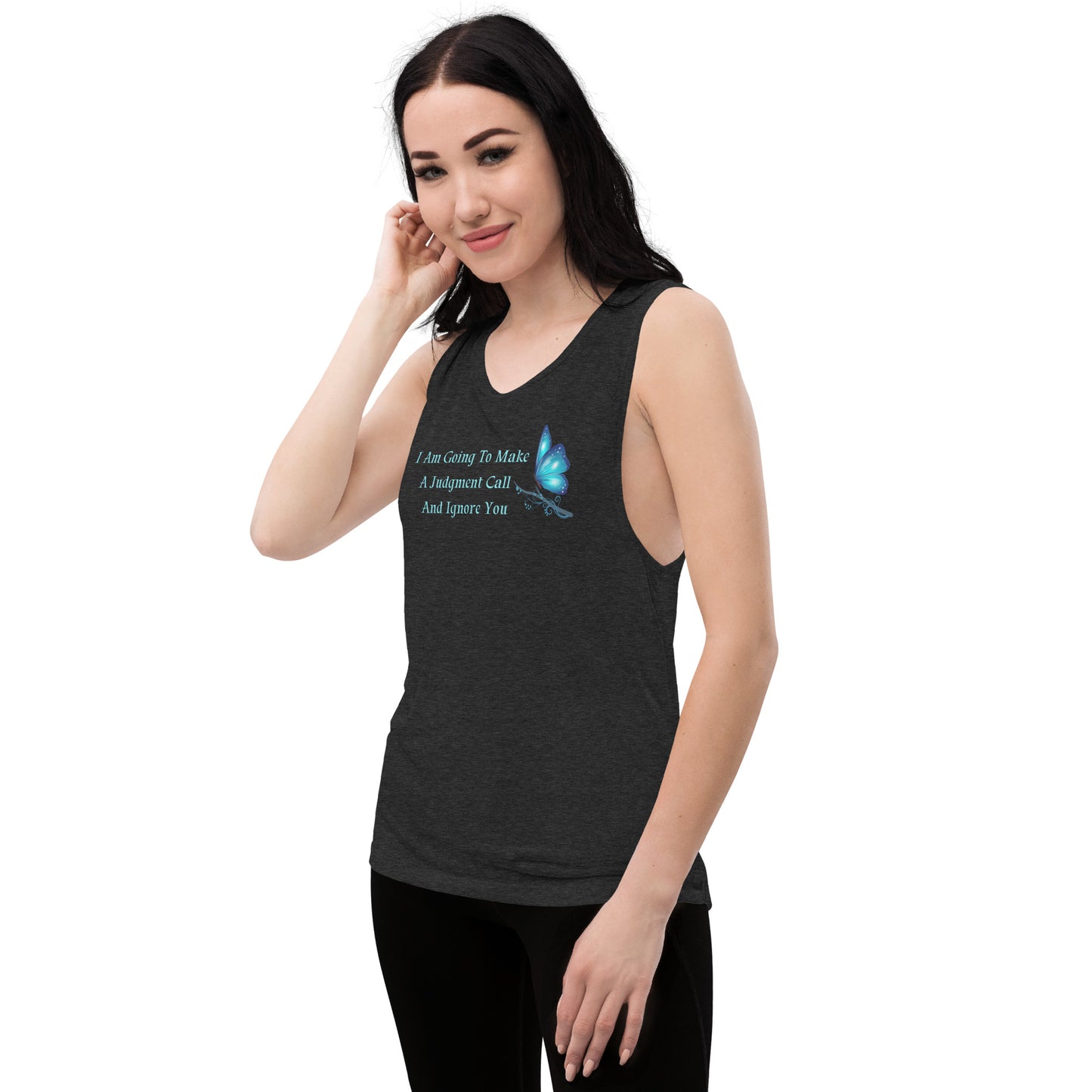 I Am Going To Make A Judgment Call And Ignore You - Woman's Muscle Tanks